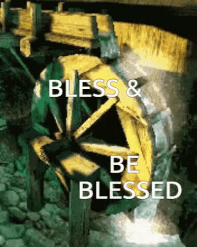 A Picture Of A Water Wheel With The Words Bless And Be Blessed Below It GIF