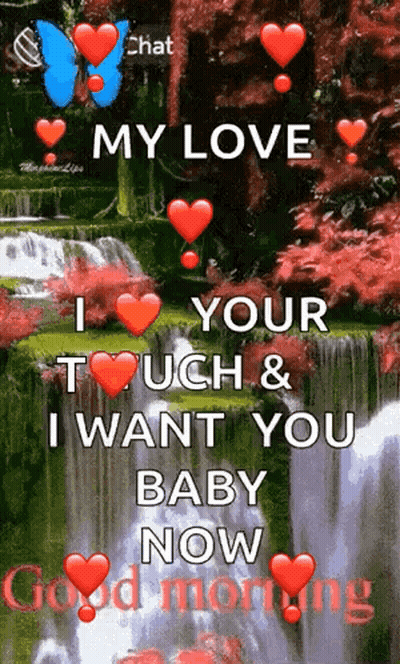 A Picture Of A Waterfall With The Words `` My Love Your Touch And I Want You Baby Now '' GIF