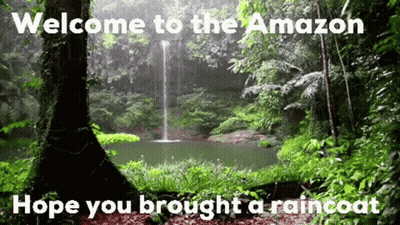 A Picture Of A Waterfall With The Words Welcome To The Amazon Hope You Brought A Raincoat Below It GIF