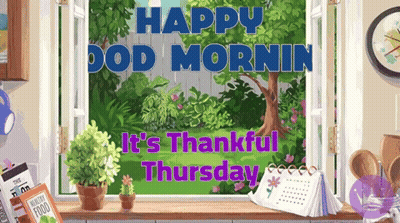 A Picture Of A Window With The Words Happy Good Mornin It 'S Thankful Thursday On It GIF
