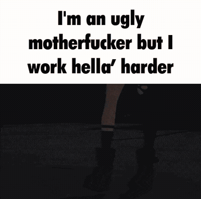 A Picture Of A Woman 'S Legs With The Words I 'M An Ugly Motherfucker GIF