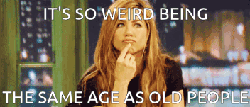 A Picture Of A Woman Thinking With The Caption It 'S So Weird Being The Same Age As Old People GIF