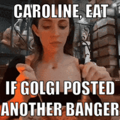 A Picture Of A Woman With A Caption That Says " Caroline Eat If Golgi Posted Another Banger " GIF