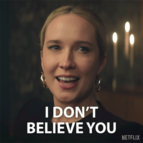 A Picture Of A Woman With A Caption That Says I Don T Believe You GIF