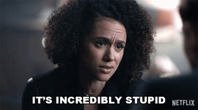A Picture Of A Woman With A Caption That Says It 'S Incredibly Stupid Netflix GIF