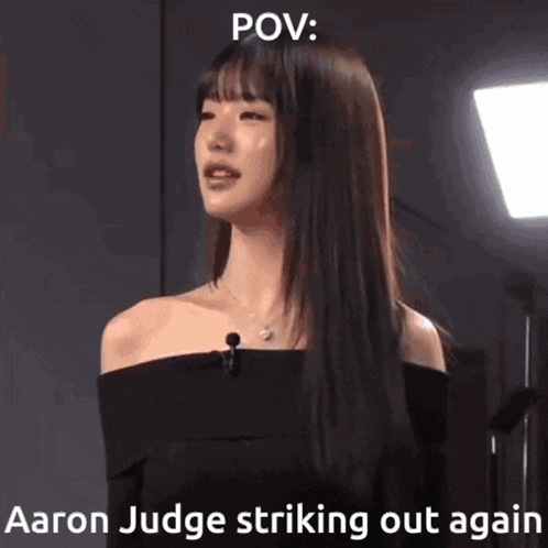A Picture Of A Woman With A Caption That Says Pov Aaron Judge Striking Out Again GIF