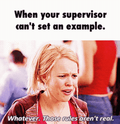 A Picture Of A Woman With The Caption When Your Supervisor Can 'T Set An Example Whatever Those Rules Are N't Real GIF