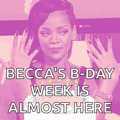 A Picture Of A Woman With The Words Becca 'S B-Day Week Is Almost Here On It GIF