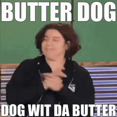 A Picture Of A Woman With The Words Butter Dog Dog Wit Da Butter Written On It GIF