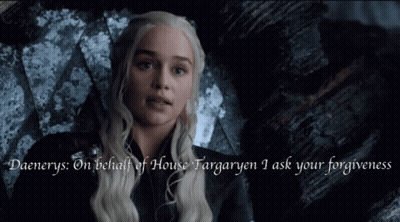 A Picture Of A Woman With The Words " Daenerys On Behalf Of House Targaryen I Ask Your Forgiveness " Below Her GIF