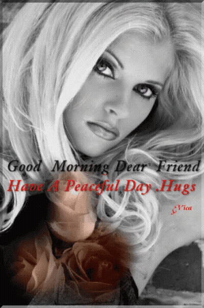A Picture Of A Woman With The Words Good Morning Dear Friend Have A Peaceful Day Hugs On It GIF