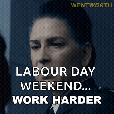 A Picture Of A Woman With The Words Labour Day Weekend Work Harder GIF