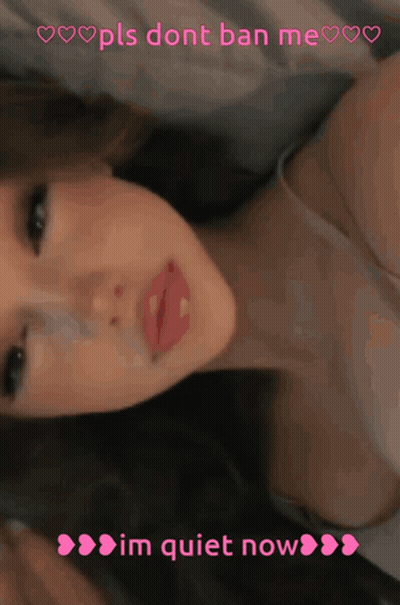A Picture Of A Woman With The Words " Pls Dont Ban Me Im Quiet Now " On The Bottom GIF