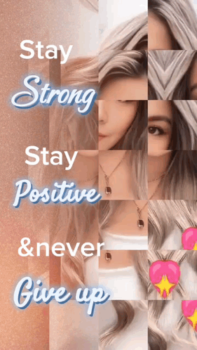 A Picture Of A Woman With The Words " Stay Strong Stay Positive And Never Give Up " GIF
