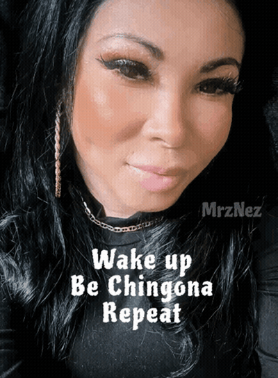 A Picture Of A Woman With The Words Wake Up Be Chingona Repeat On The Bottom GIF