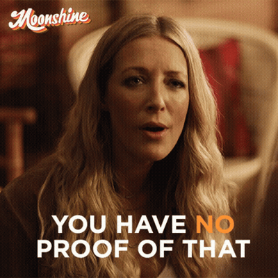 A Picture Of A Woman With The Words " You Have No Proof Of That " Below Her GIF