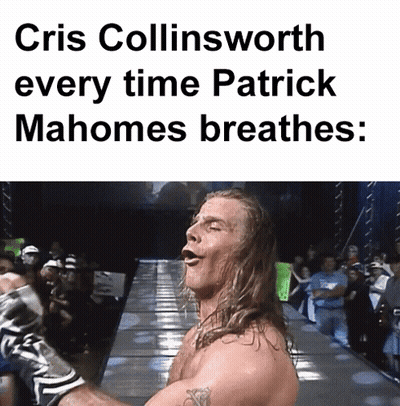 A Picture Of A Wrestler With The Caption " Cris Collinsworth Every Time Patrick Mahomes Breathes : " GIF