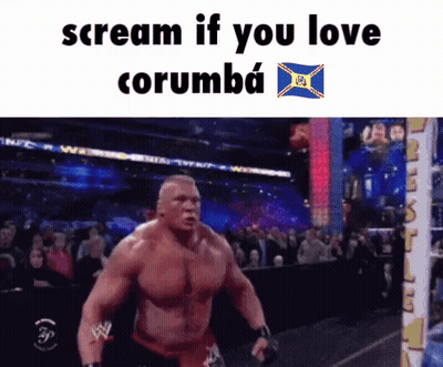 A Picture Of A Wrestler With The Words Scream If You Love Corumba On The Bottom GIF