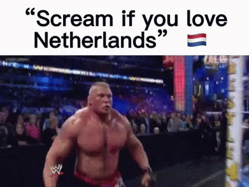 A Picture Of A Wrestler With The Words " Scream If You Love Netherlands " GIF