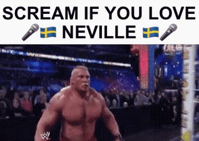 A Picture Of A Wrestler With The Words " Scream If You Love Neville " GIF
