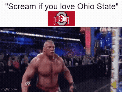 A Picture Of A Wrestler With The Words " Scream If You Love Ohio State " At The Top GIF
