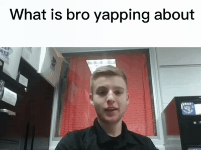 A Picture Of A Young Man With The Words What Is Bro Yapping About Below Him GIF