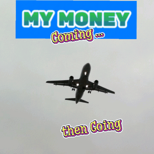 Airplane With Words My Money Coming Then Going GIF
