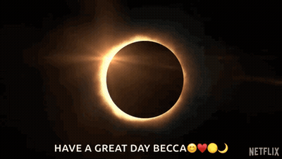 A Picture Of An Eclipse With The Words Have A Great Day Becca On It GIF