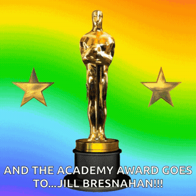 A Picture Of An Oscar Statue With The Words " And The Academy Award Goes To Jill Bresnahan " GIF