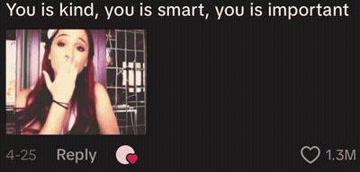 A Picture Of Ariana Grande With The Words You Is Kind You Is Smart You Is Important GIF