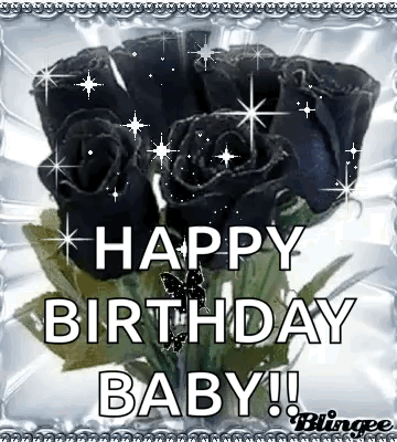 A Picture Of Black Roses With The Words `` Happy Birthday Baby '' Written On It . GIF