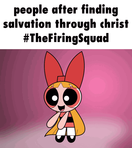 A Picture Of Blossom From The Powerpuff Girls With A Caption That Says People After Finding Salvation Through Christ #Th GIF