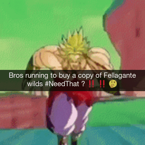A Picture Of Broly With The Caption " Bros Running To Buy A Copy Of Fellagante Wilds # Need That !!! " GIF