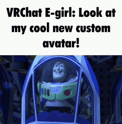 A Picture Of Buzz Lightyear From Toy Story With The Caption " Vrchat E-Girl : Look At My Cool New Custom Avatar ! " GIF