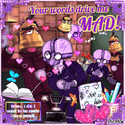 A Picture Of Cartoon Characters With The Words Your Words Drive Me Mad GIF