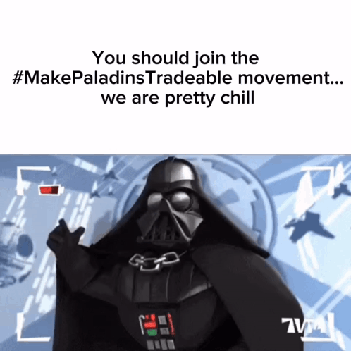 A Picture Of Darth Vader That Says You Should Join The #Makepaladinstradeable Movement We Are Pretty Chill GIF