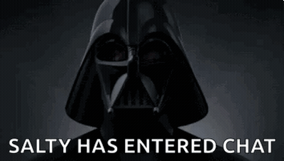 A Picture Of Darth Vader With The Words Salty Has Entered Chat Behind Him GIF