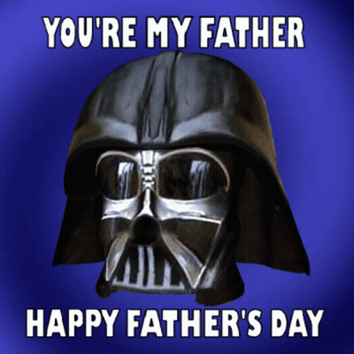A Picture Of Darth Vader With The Words " You 'Re My Father Happy Father 'S Day " On It GIF