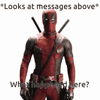 A Picture Of Deadpool With A Caption That Says " Looks At Messages Above What Happened Here " GIF