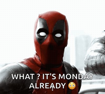 A Picture Of Deadpool With The Words What It 'S Monday Already On It GIF