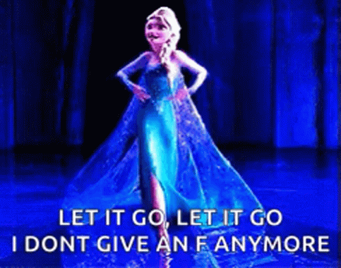 A Picture Of Elsa From Frozen With A Caption That Says Let It Go Let It Go I Dont Give An F Anymore . GIF
