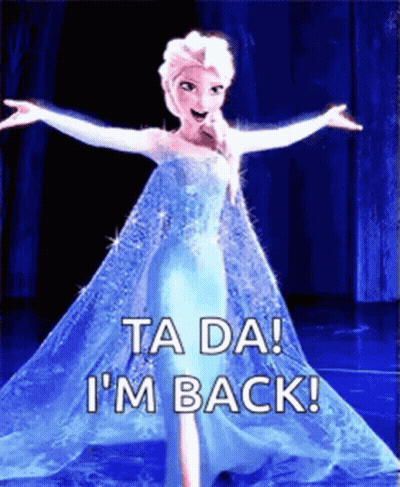 A Picture Of Elsa From Frozen With Her Arms Outstretched And The Words Ta Da I 'M Back GIF