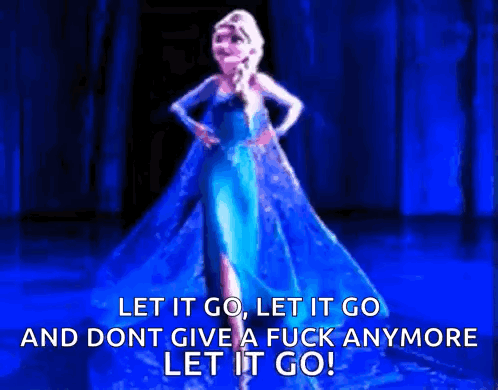 A Picture Of Elsa From The Movie Frozen With The Words Let It Go Let It Go And Dont Give A Fuck Anymore Let It Go GIF