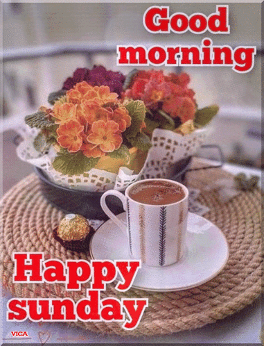 A Picture Of Flowers And A Cup Of Coffee With The Words " Good Morning Happy Sunday " GIF