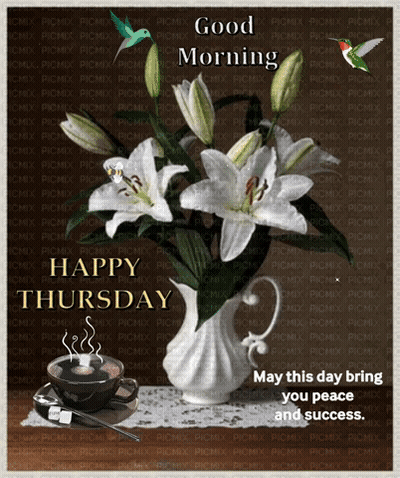 A Picture Of Flowers And A Cup Of Coffee With The Words " Good Morning Happy Thursday May This Day Bring You Peace And S GIF