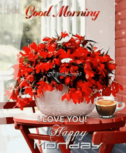 A Picture Of Flowers And A Cup Of Coffee With The Words Good Morning I Love You Happy Monday GIF