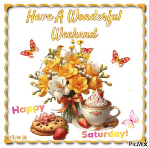 A Picture Of Flowers And A Cup Of Coffee With The Words Have A Wonderful Weekend Happy Saturday GIF