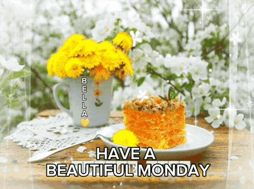 A Picture Of Flowers And A Piece Of Cake With The Words Have A Beautiful Monday GIF
