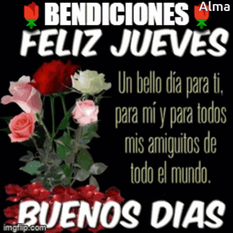 A Picture Of Flowers With The Words Bendiciones Feliz Jueves And Buenos Dias GIF