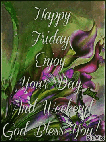 A Picture Of Flowers With The Words Happy Friday Enjoy Your Day And Weekend God Bless You . GIF